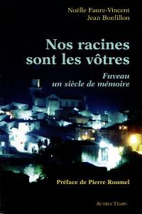 Nos racines sont les vôtres : Fuveau, un siècle de mémoire