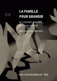 La famille pour grandir : de l'enfance cabossée à la famille rêvée