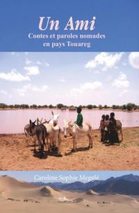 Un ami : contes et paroles nomades en pays touareg