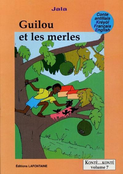 Guilou et les merles. Guilou épi sé mèl-la. Guilou and the dark blackbirds