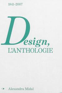 Design, l'anthologie : 1841-2007