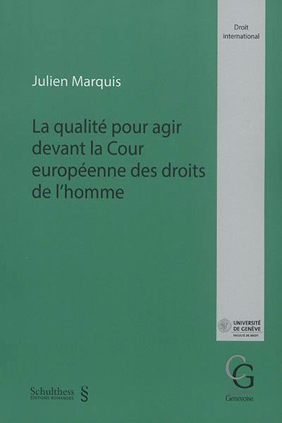 La qualité pour agir devant la Cour européenne des droits de l'homme