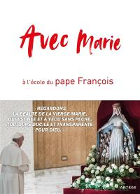 Avec Marie : à l'école du pape François