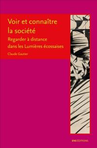 Voir et connaître la société : regarder à distance dans les Lumières écossaises