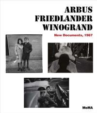 Arbus / Friedlander / Winogrand New Documents, 1967