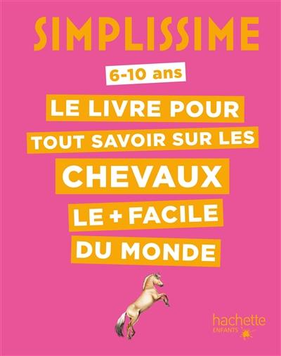 Simplissime : le livre pour tout savoir sur les chevaux le + facile du monde