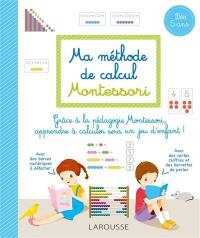 Ma méthode de calcul Montessori : grâce à la pédagogie Montessori, apprendre à calculer sera un jeu d'enfant !