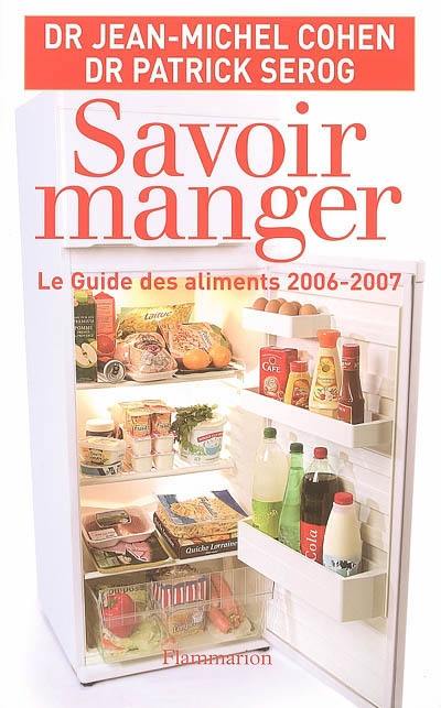 Savoir manger : le guide des aliments 2006-2007