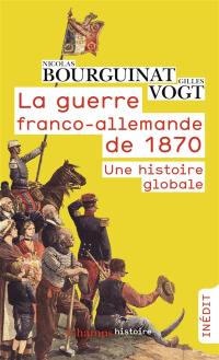 La guerre franco-allemande de 1870 : une histoire globale