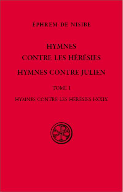 Hymnes contres les hérésies ; Hymnes contre Julien. Vol. 1. Hymnes contre les hérésies I-XXIX