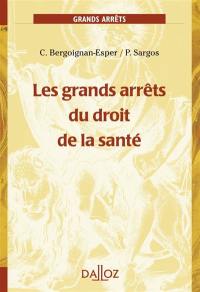 Les grands arrêts du droit de la santé : 2010