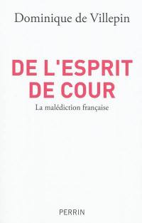 De l'esprit de Cour : la malédiction française