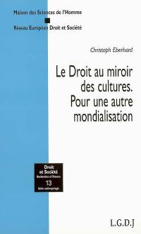 Le droit au miroir des cultures : pour une autre mondialisation