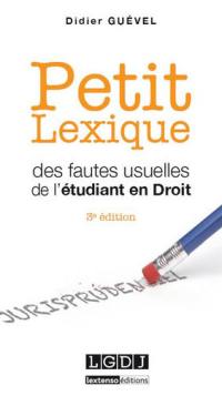 Petit lexique des fautes usuelles de l'étudiant en droit : vade-mecum de l'étudiant, spécialement en droit