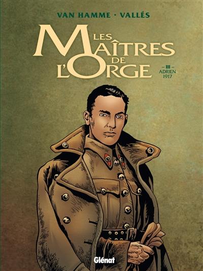 Les maîtres de l'orge. Vol. 3. Adrien, 1917