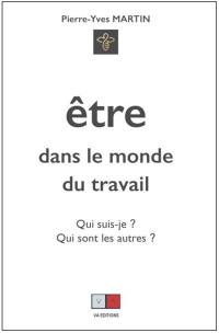 Etre dans le monde du travail : qui suis-je ? Qui sont les autres ?