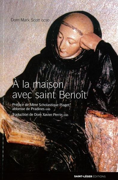 A la maison avec saint Benoît : enseignements monastiques