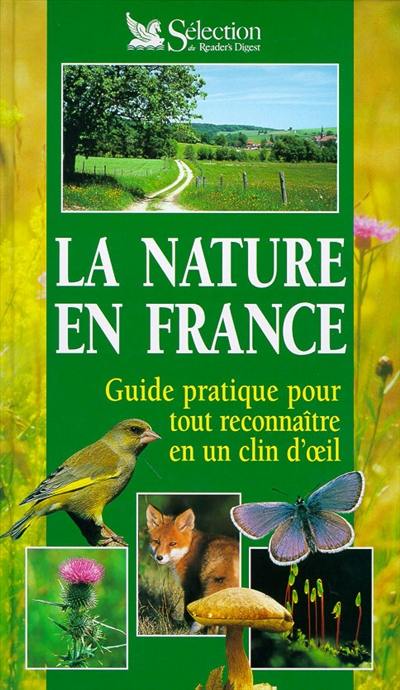 La nature en France : guide pratique pour tout reconnaître en un clin d'oeil