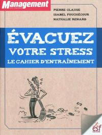 Evacuez votre stress : le cahier d'entraînement