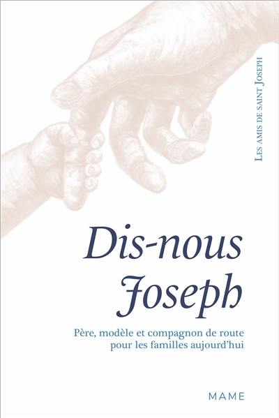 Dis-nous Joseph : père, modèle et compagnon de route pour les familles aujourd'hui