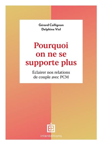 Pourquoi on ne se supporte plus : éclairer nos relations de couple avec PCM