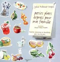 Petits plats express pour ma famille : recettes savoureuses et équilibrées pour tous les jours