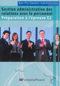 Gestion administrative des relations avec le personnel, bac pro gestion administration, première terminale : préparation à l'épreuve E2