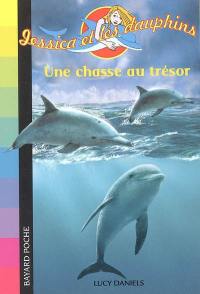 Jessica et les dauphins. Vol. 3. Une chasse aux trésors