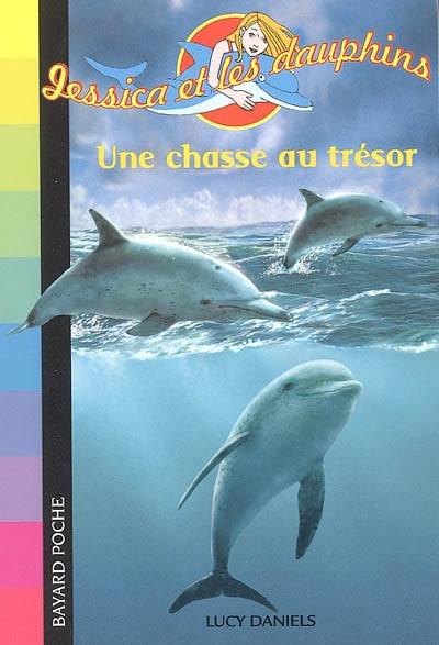 Jessica et les dauphins. Vol. 3. Une chasse aux trésors