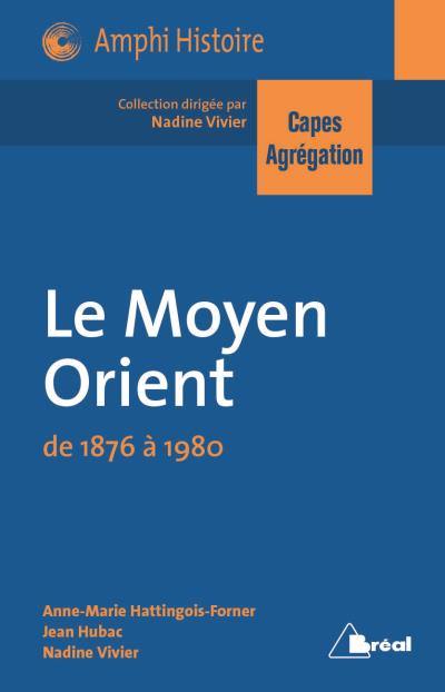 Le Moyen-Orient de 1876 à 1980 : Capes, agrégation