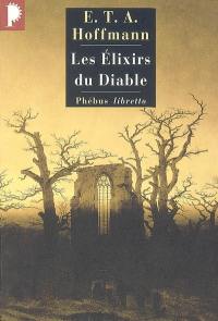 Intégrale des contes et récits. Les élixirs du diable : papiers laissés à sa mort par le frère Médard, capucin