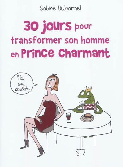 30 jours pour transformer son homme en prince charmant