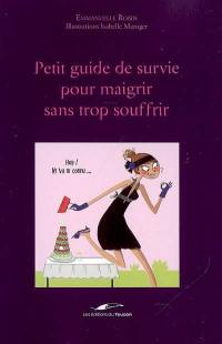 Le petit guide de survie pour maigrir sans trop souffrir