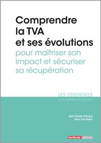 Comprendre la TVA et ses évolutions pour maîtriser son impact et sécuriser sa récupération