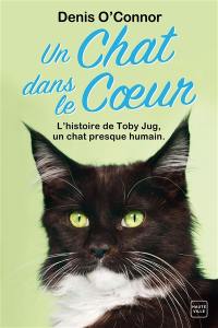 Un chat dans le coeur : une année dans la vie d'un chat rescapé