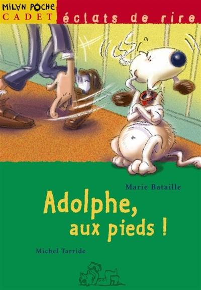 Adolphe, aux pieds !