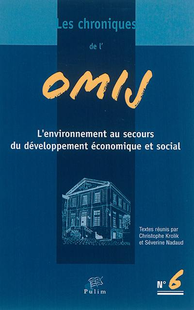 Chroniques de l'OMIJ (Les), n° 6. L'environnement au secours du développement économique et social