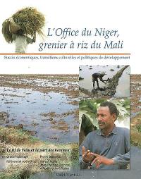 L'Office du Niger, grenier à riz du Mali : succès économiques, transitions culturelles et politiques de développement