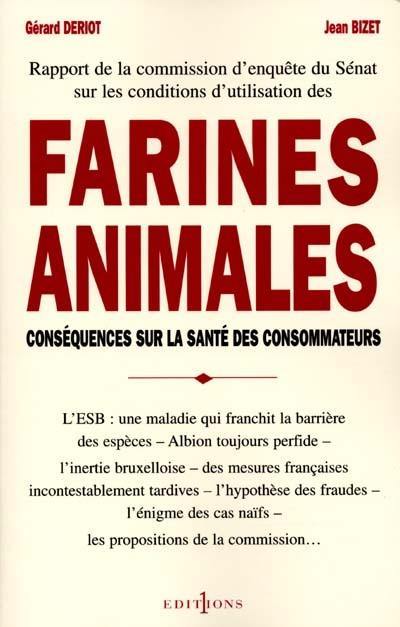 Farines : l'alimentation animale au coeur de la sécurité sanitaire. Vol. 1. Rapport