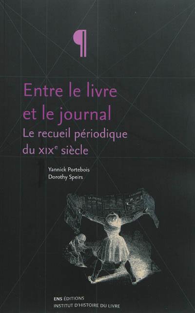 Entre le livre et le journal : le recueil périodique du XIXe siècle