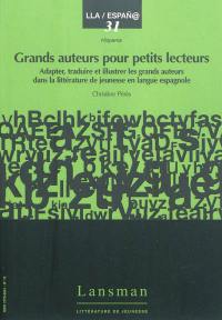 Grands auteurs pour petits lecteurs : adapter, traduire et illustrer les grands auteurs dans la littérature de jeunesse en langue espagnole