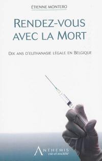 Rendez-vous avec la mort : 10 ans d'euthanasie légale en Belgique