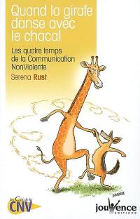 Quand la girafe danse avec le chacal : les quatre temps de la communication non violente