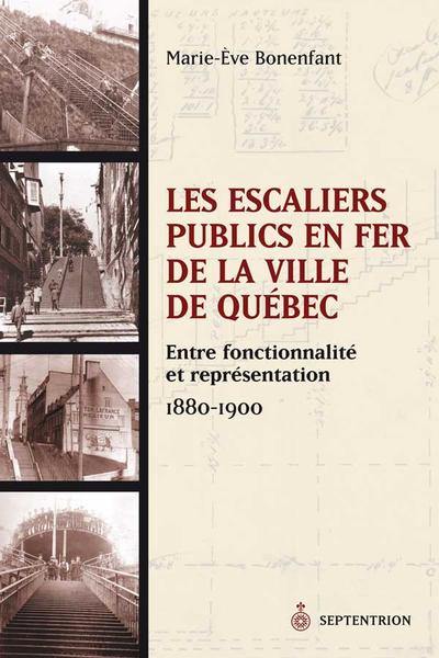 Les escaliers publics en fer de la ville de Québec : entre fonctionnalité et représentation, 1880-1900