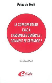 Le copropriétaire face à l'assemblée générale : comment se défendre ?