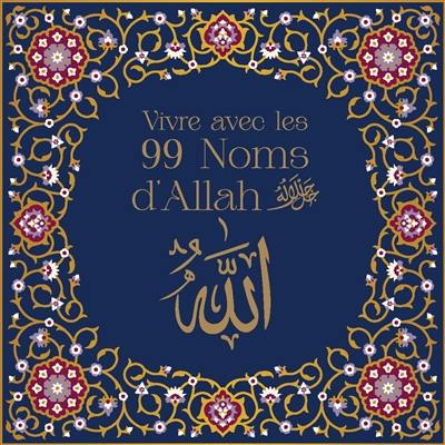 Vivre avec les 99 noms d'Allah