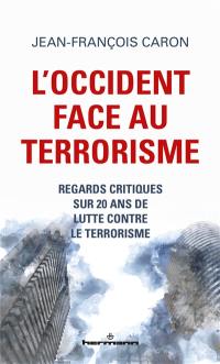 L'Occident face au terrorisme : regards critiques sur 20 ans de lutte contre le terrorisme