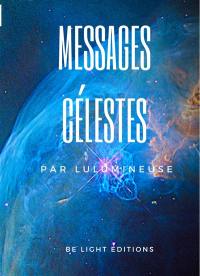 Messages célestes. Clés de la nouvelle dimension de l'humain