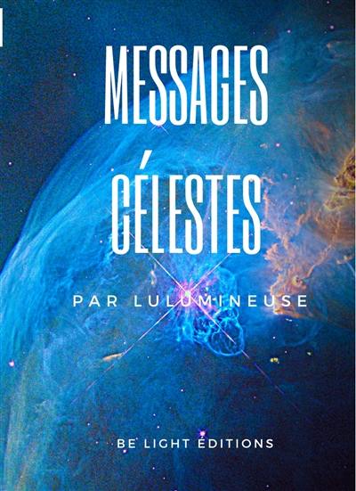 Messages célestes. Clés de la nouvelle dimension de l'humain