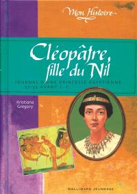 Cléopâtre, fille du Nil : Egypte, 57-55 avant J.-C.